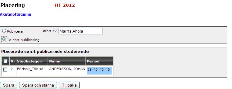 26 Borttag av publicering via Placeringar Placering Klicka på Publicera studerande.