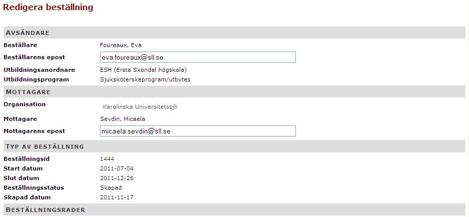 7 Ny beställningssida kommer upp. Den visar uppgifter om vem som beställer. Till vilken organisation och mottagare beställningen kommer att skickas.