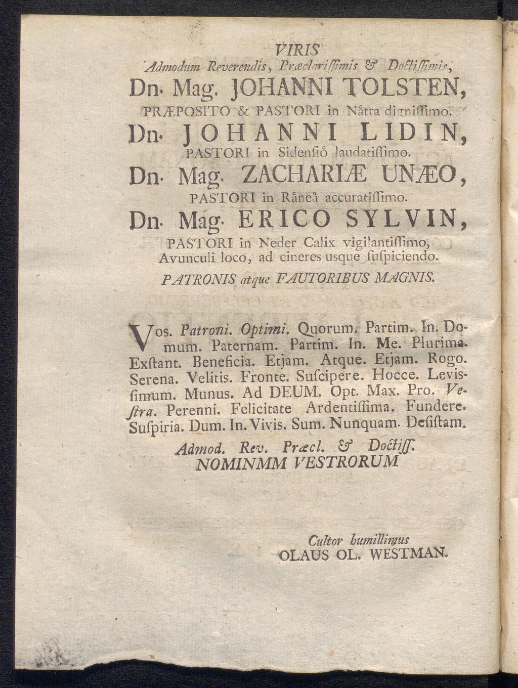 VIRIS Admodiim Reverendis, Prceclnrifjimls & Doliiffimisi, Dn. Mag. JOHANNI TOLSTEN, PR/EPOSITO & PASTORI in Nåtra disrniffimoi ' Dn. ] Ο Η Α Ν Ν I L ID I Ν, PASTORI in Sidenüo laudatiitirno. Dn Mag.