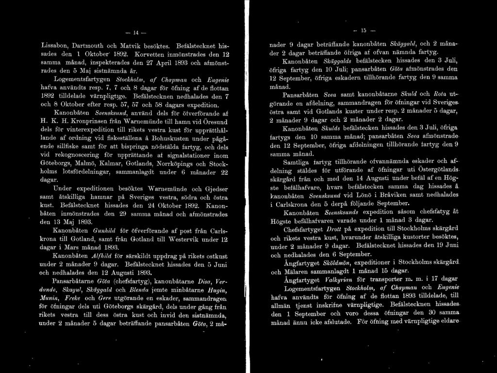 - 14 -- Lissabon, Dartrnouth och l\iatvik besöktes. Befälstecknet hissades den l Oktober 1892.