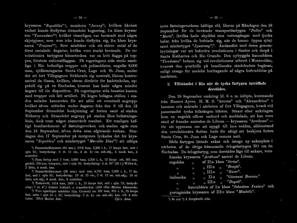 -- 34- kryssaren ''Republika" '), monitorn "Javar,l/), hvilken likvisst endast kunde förflyttas törmedelst bogsering, l:a klass kryssaren "Tamandare"' 3 ) h vilket visserligen var bevärad t med några