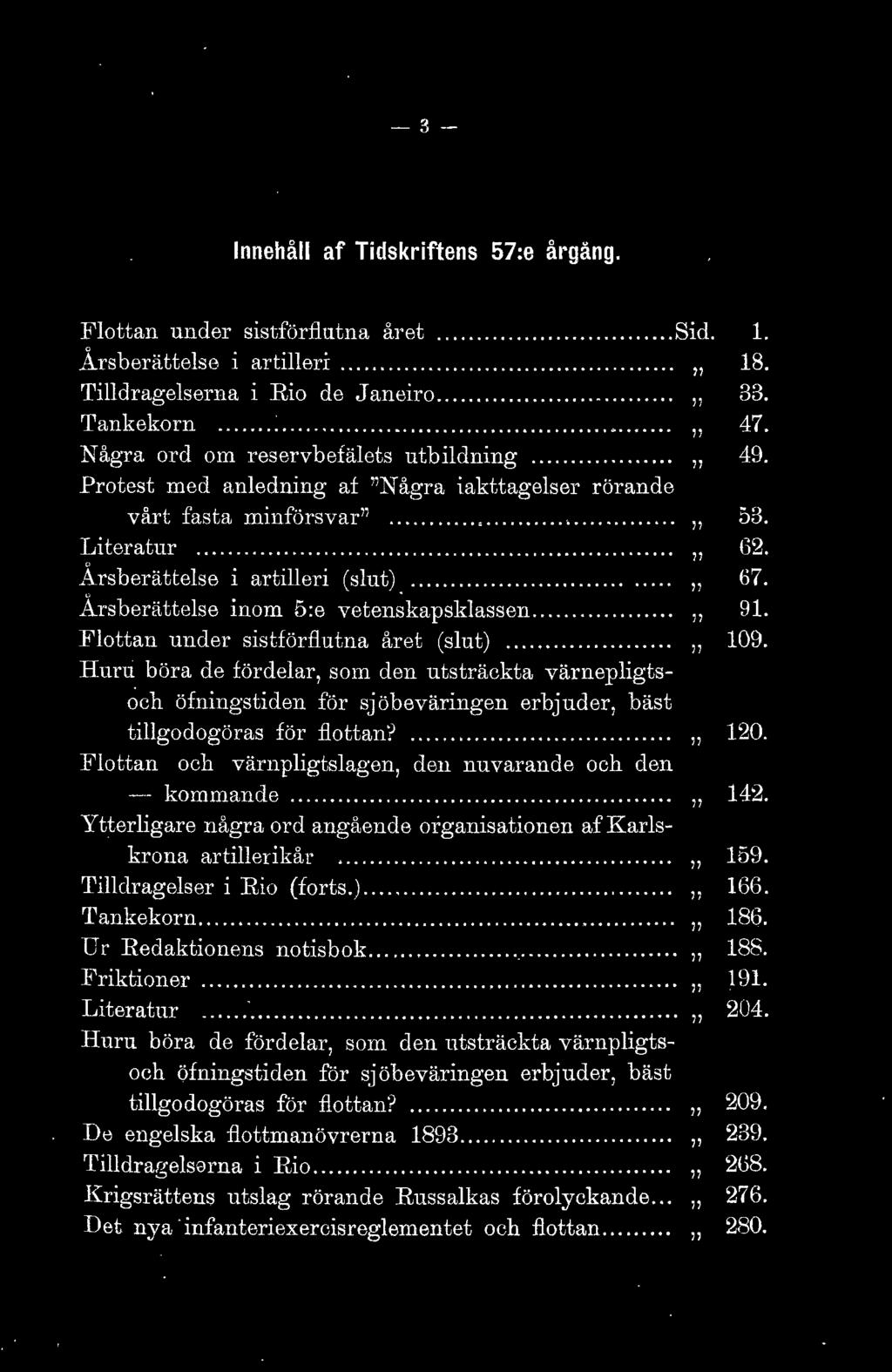 ................., Protest med anledning af :'Några iakttagelser rörande vårt fasta minförs var"....,........................, Literatur............................................................, Arsberättelse i artilleri (slut).