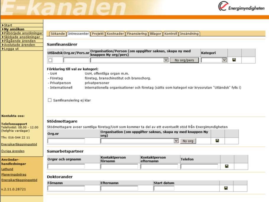 Under Samfinansiärer anges alla organisationer som bidrar ekonomiskt till projektet (även sökande om så är fallet).