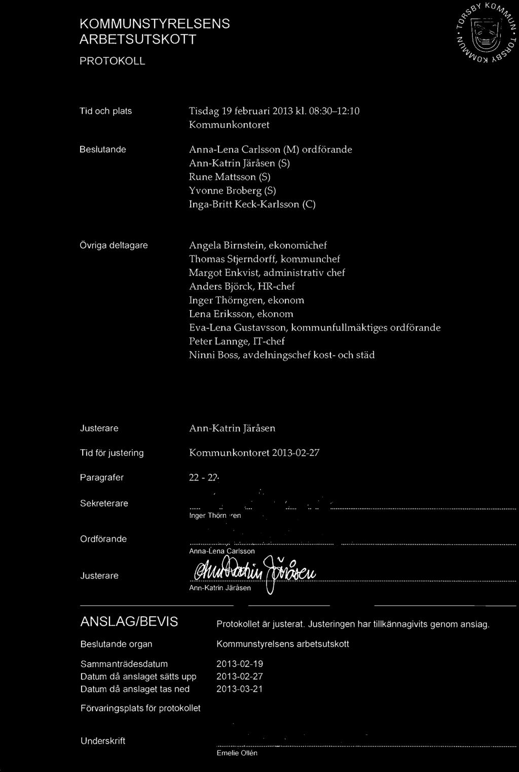 , I Övriga deltagare Angela Birnstein, ekonomichef Thomas Stjerndorff, kommunchef Margot Enkvist, administrativ chef Anders Björck, HR-chef Inger Thörngren, ekonom Lena Eriksson, ekonom Eva-Lena