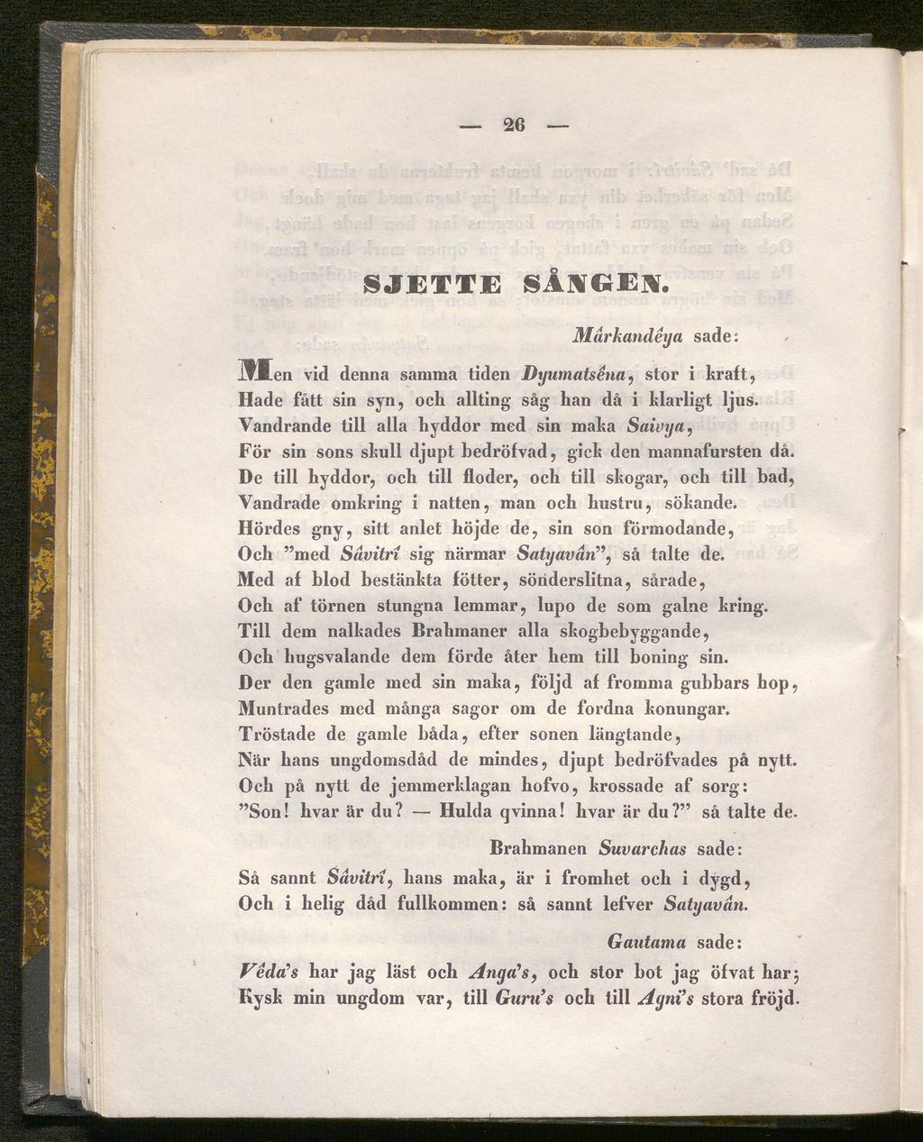 _ 26 SJETTE SÅXCEX, Mdrkandéya sade: IWten vid denna samma tiden Dyumatséna, stor i kraft, Hade fått sin syn, och allting såg han då i klarligt ljus.