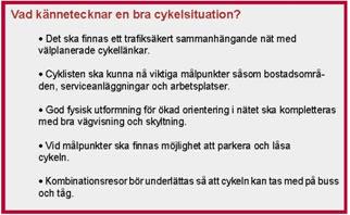 2 VAD KÄNNETECKNAR EN BRA CYKELSITUATION? I detta kapitel beskrivs generellt vad som kännetecknar en bra cykelsituation för cyklister.
