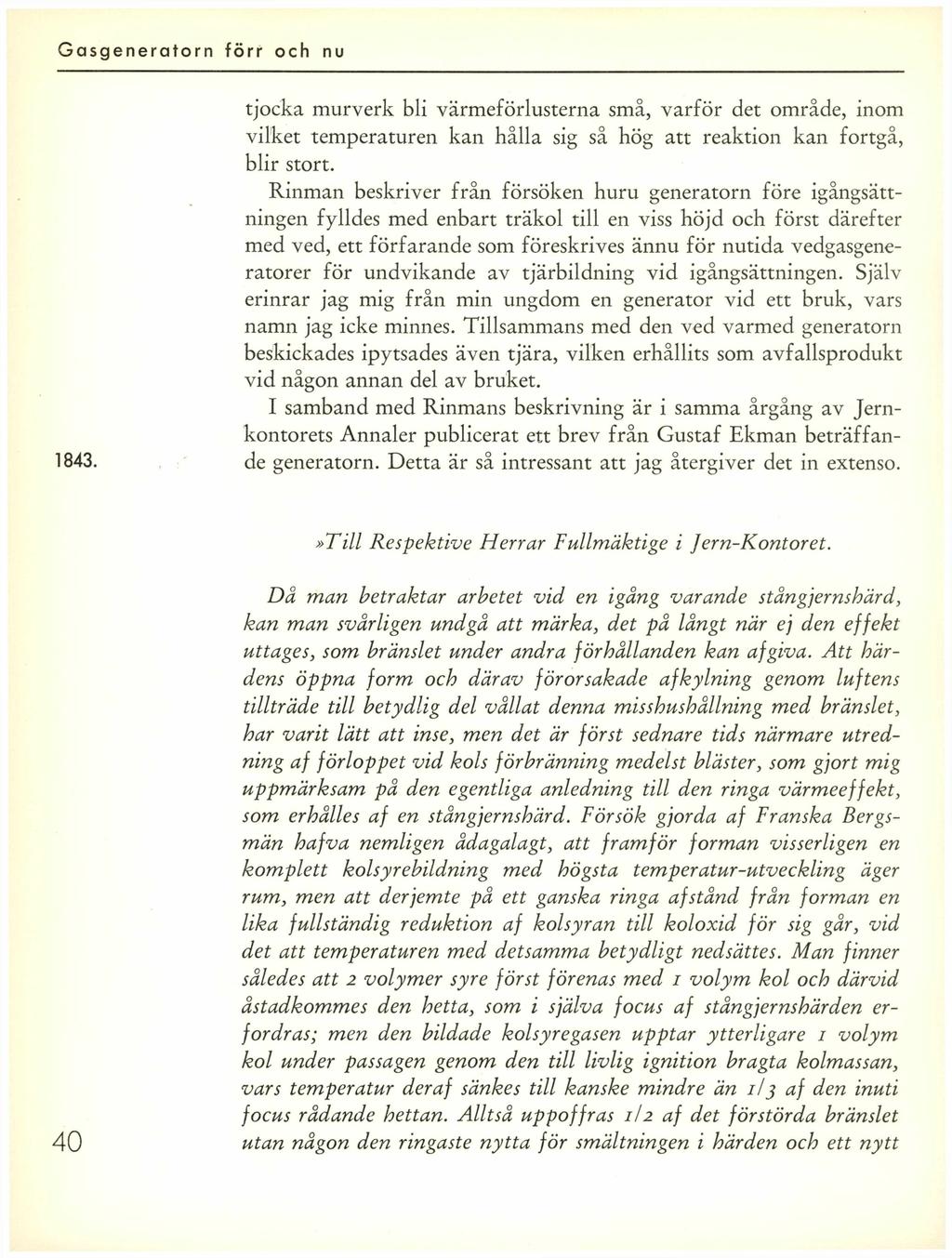 1843. tjocka murverk bli värmeförlusterna små, varför det område, inom vilket temperaturen kan hålla sig så hög att reaktion kan fortgå, blir stort.