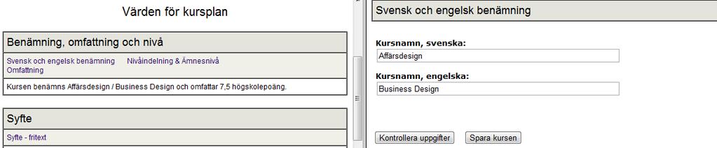 Allmänt om gränssnittet Gränssnittets uppdelning visning kontra inmatning Kursinfo är uppdelad i två fönster: det vänstra fönstret är rubrik-/visningsfält.