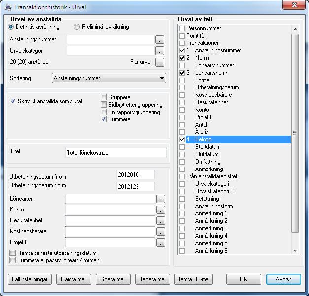 C. Lönekostnader C.1 Total lönekostnad För att ta ut den sammanlagda lönekostnaden för perioden kan en egen rapport skapas under menyn Rapporter Egna rapporter, rapporten Transaktionshistorik.