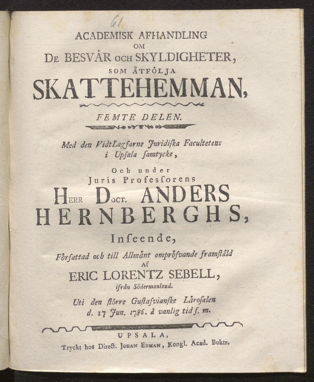 ACADEMfSK AFHANDLING OM De BESVÄR och SKYLDIGHETER, SOM ÅTFÖLJA SKATTEHEMMAN, FEMTE DELEN.