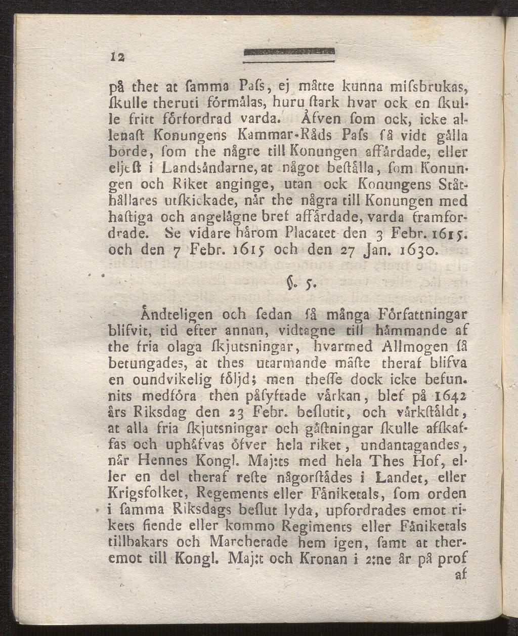 12 på thet at famma Pafs, ej måtte kanna mifsbrukas, ikulle theruti formålas, huru ftark hvar ock en (kul* le fritt forfordrad varda.