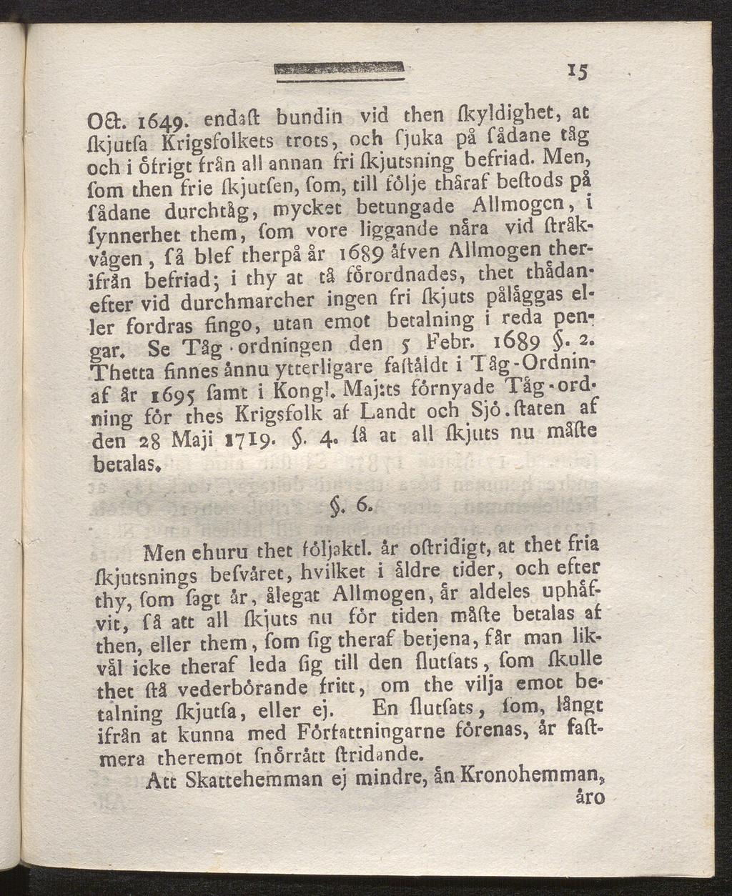 nbmsmm *5 00:. 1649. endafl bündin vid then fkyldighet, at Ikjatfa Krigsfolkets trots, och fjuka på fådane tåg och i ofrigt från all annan fri (kjutsning befriad.
