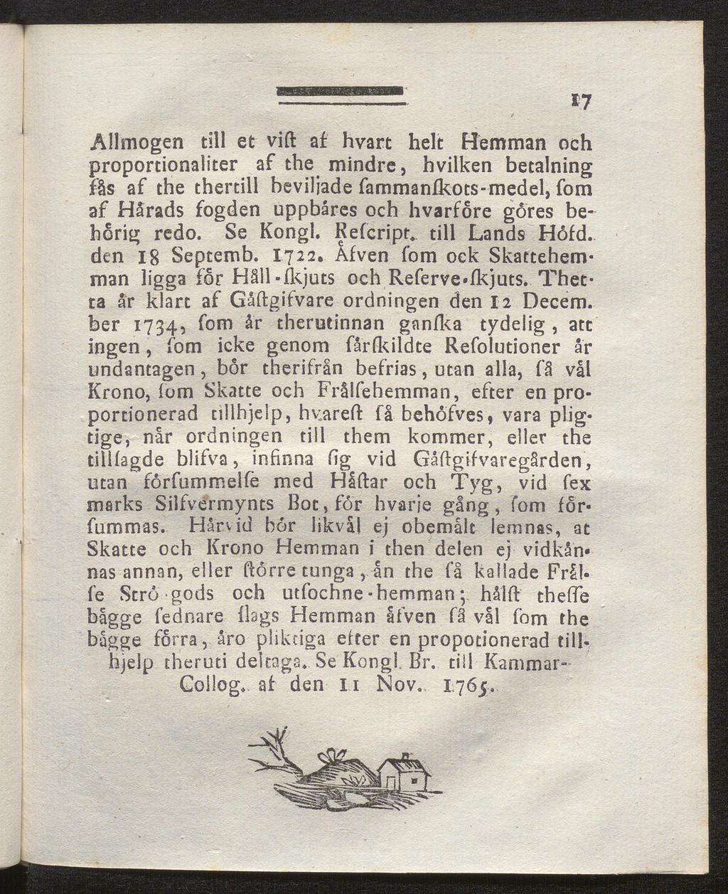 *7 Allmogen till et vift af hvart helt Hemman och proportionaliter af the mindre, hvilken betalning fås af the thertill beviljade fammanikots-medel, fom af Härads fogden uppbårcs och hvarfore gores