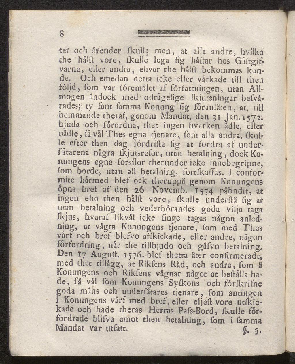 s ter och af ender fkull; men, a t alla andre, h vilka the halft vore, ikulle lega fig häftar hos Gaftgifvarne, eller andra, ehvar the hälft bekommas kun de.