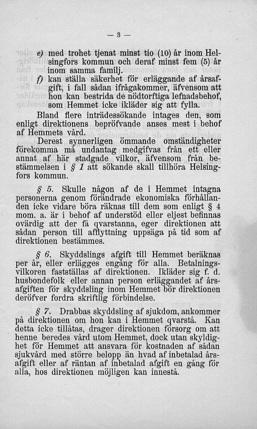 e) med trohet tjenat minst tio (10) år inom Helsingfors kommun och deraf minst fem (5) år inom samma familj.