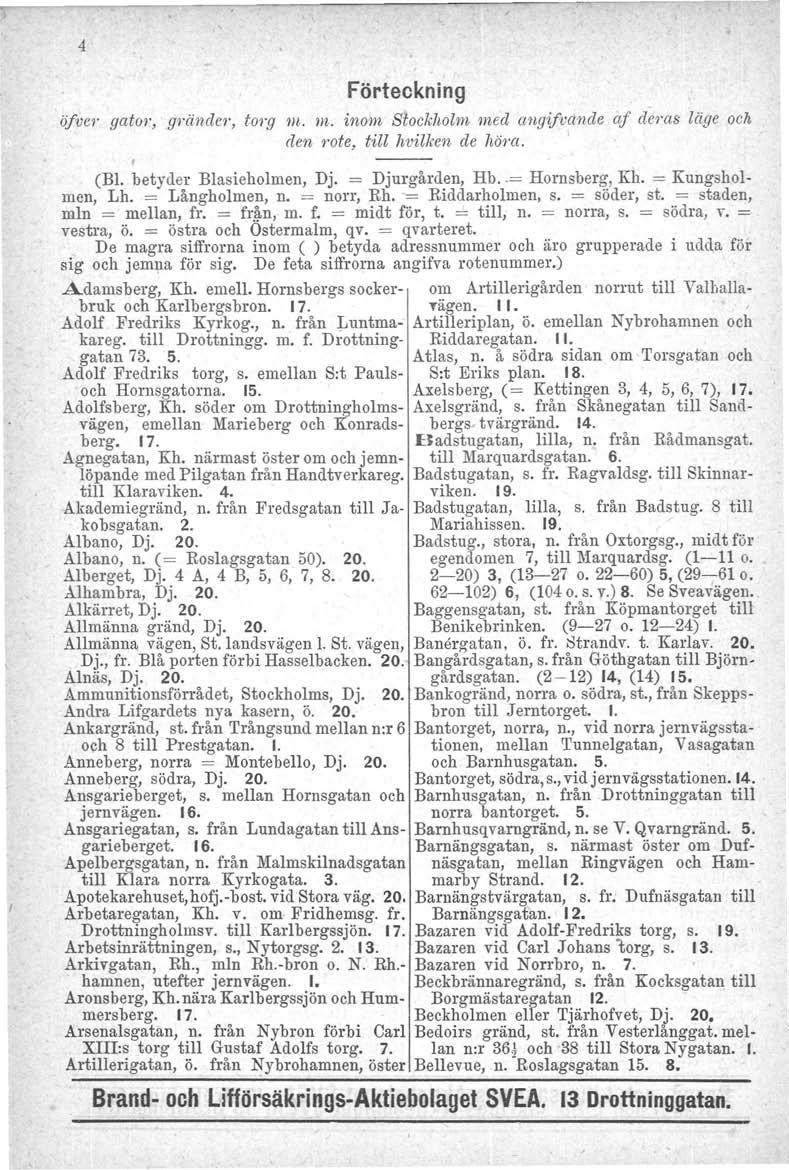 4 Förteckning ÖjVC7' qaior, qriiruler, t07'g m. m. inom Siockhoin: med anqifoände aj deras läge och elen rote, till hvilkcn de luira, (Bl. betyder Blasieholmen, Dj. = Djurgården, Hh.. = Hornsberg. Kh.