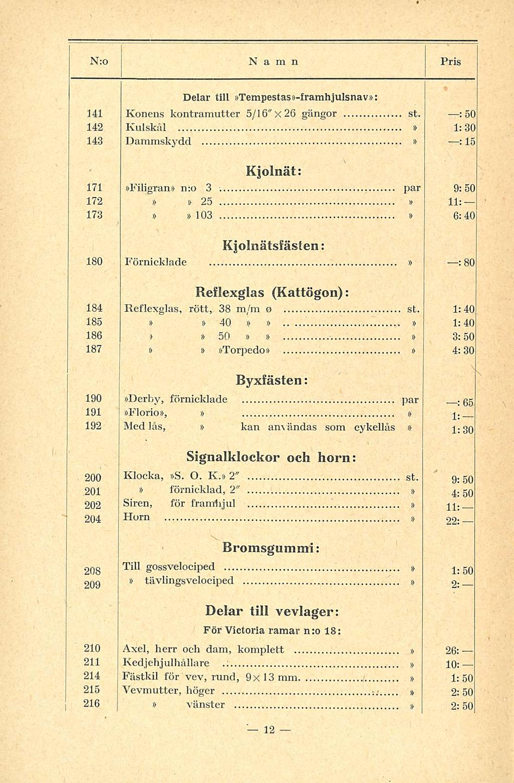Derby, Florio, Delar till Tempestas-framhjulsnav: 141 Könens kontramutter 5/16" x 26 gängor st. : 50 142 Kulskål i> 1:30 143 Dammskydd : 15 Kjolnät: 171 Filigran n:o 3.