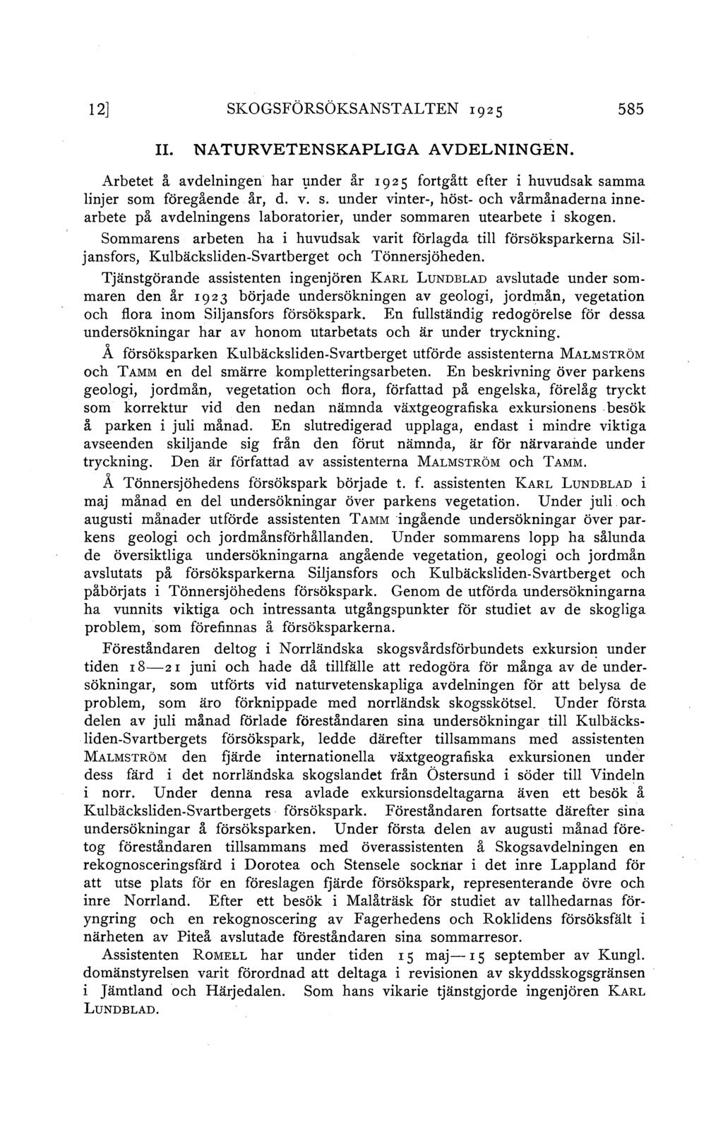 12] SKOGSFÖRSÖKSANSTALTEN 1925 585 II. NATURVETENsKAPLIGA AVDELNINGEN. Arbetet å avdeningen har vnder år 19 2 5 fortgått efter i huvudsak sa