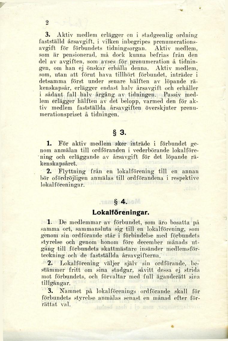 9 3. Aktiv medlem erlägger en i stadgeenlig ordning fastställd årsavgift, i vilken inbegripes prenumerationsavgift för förbundets tidningsorgan.