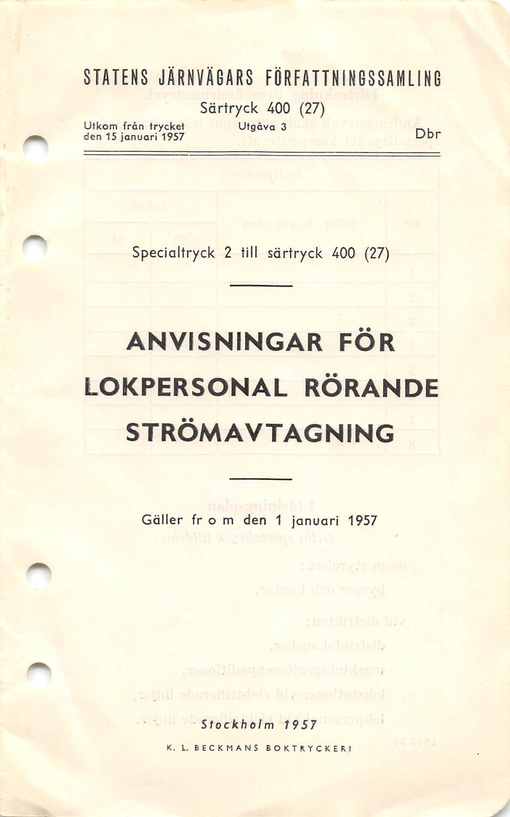 STATENS JÄRNVÄGARS FÖRFATTNINGSSAMLING Särtryck 400 (27) Utkom från trycket Utgåva 3 pm.