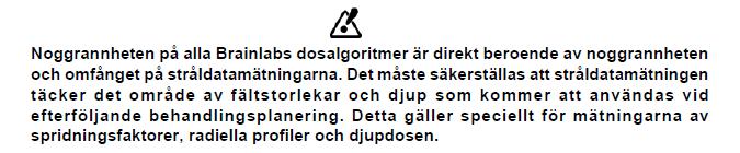 Om området med tabulerade värden överskrids, krävs vissa approximationer för att möjliggöra visning av extrapolerade dosvärden.