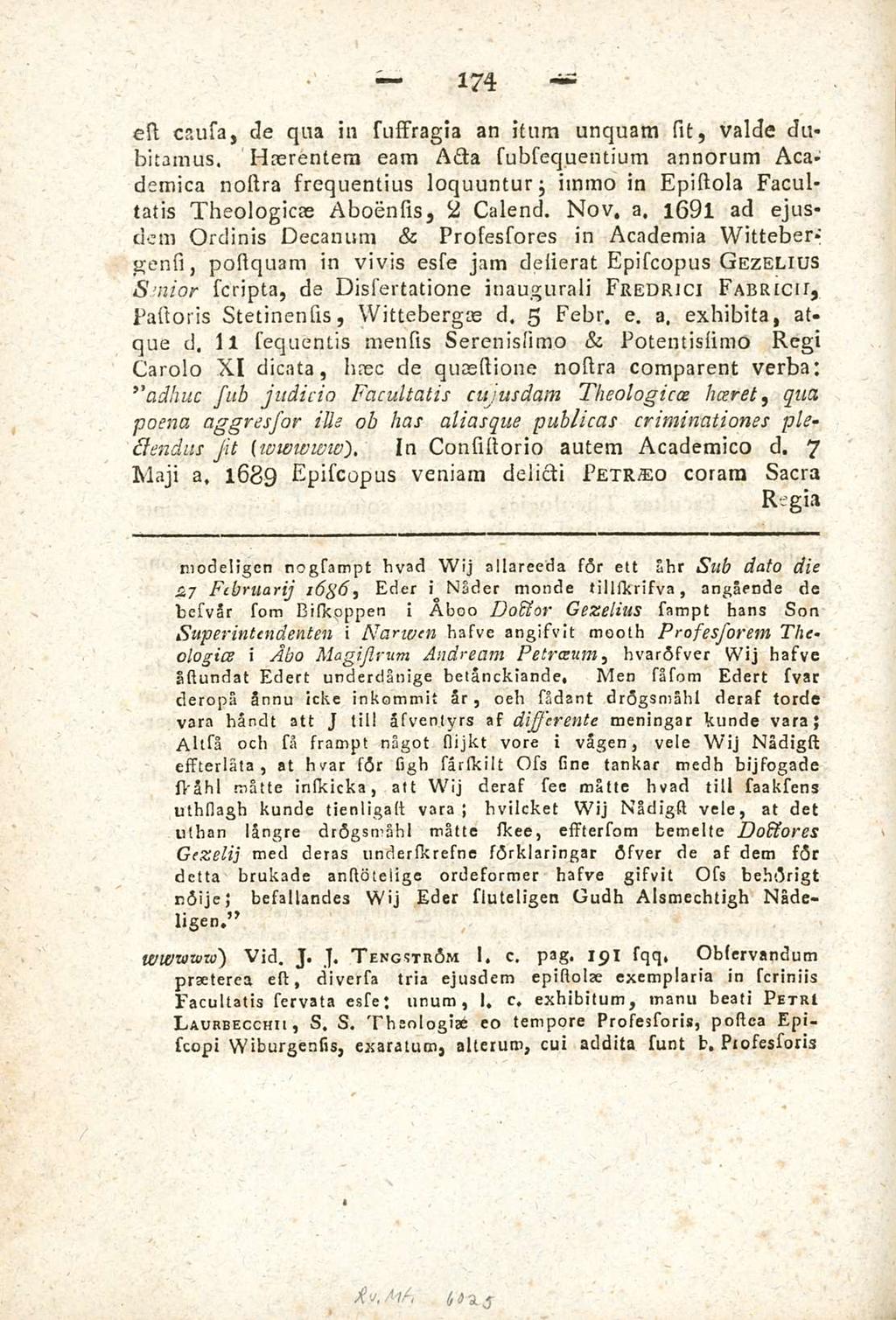 174 est causa de qua in suffragia an itum unquam sit valde dubitamus.