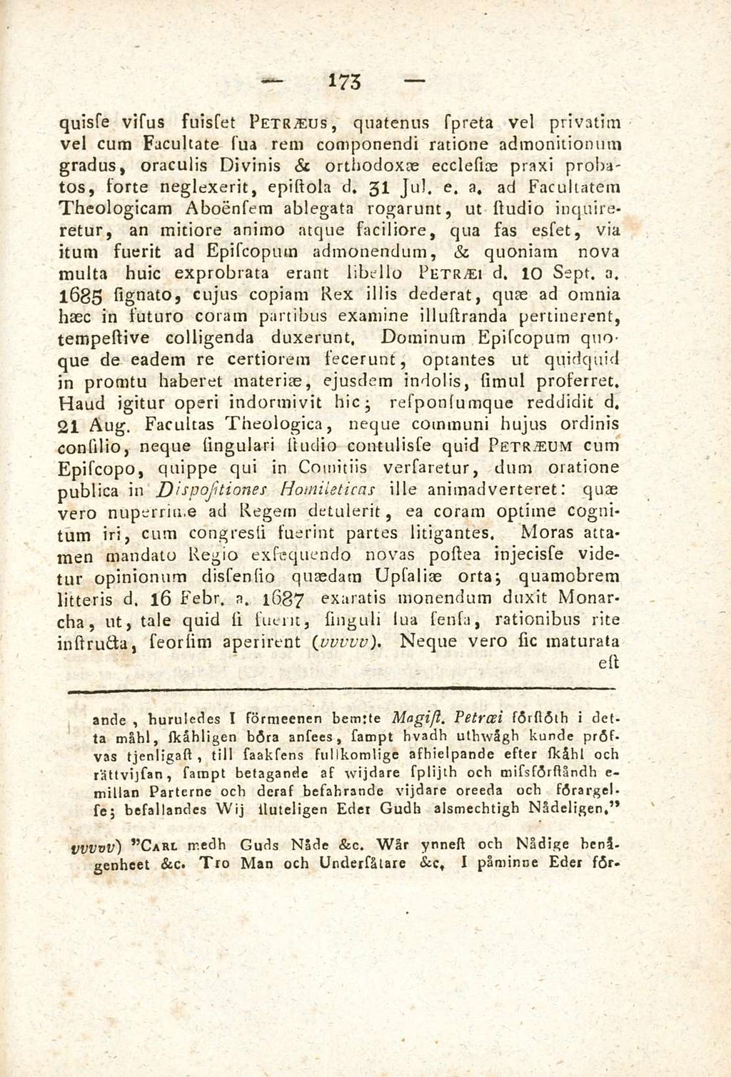 173 quisse visus smsset Petreus quatenus spreta vel privatim vel cum Facultate sua rem componendi ratione admonitionum gradus oraculis Divinis & orthodoxas ecclesiae praxi probatos forte neglexerit