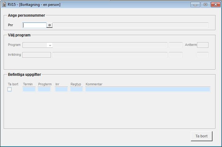 Margareta Poovi 2016-05-20 RV15 5 (6) RV15C00G Borttagning en person RV15 - Borttagning - en person Senast uppdaterad: 2016-05-19 Allmänt I detta formulär kan du ta bort terminsregistrering.