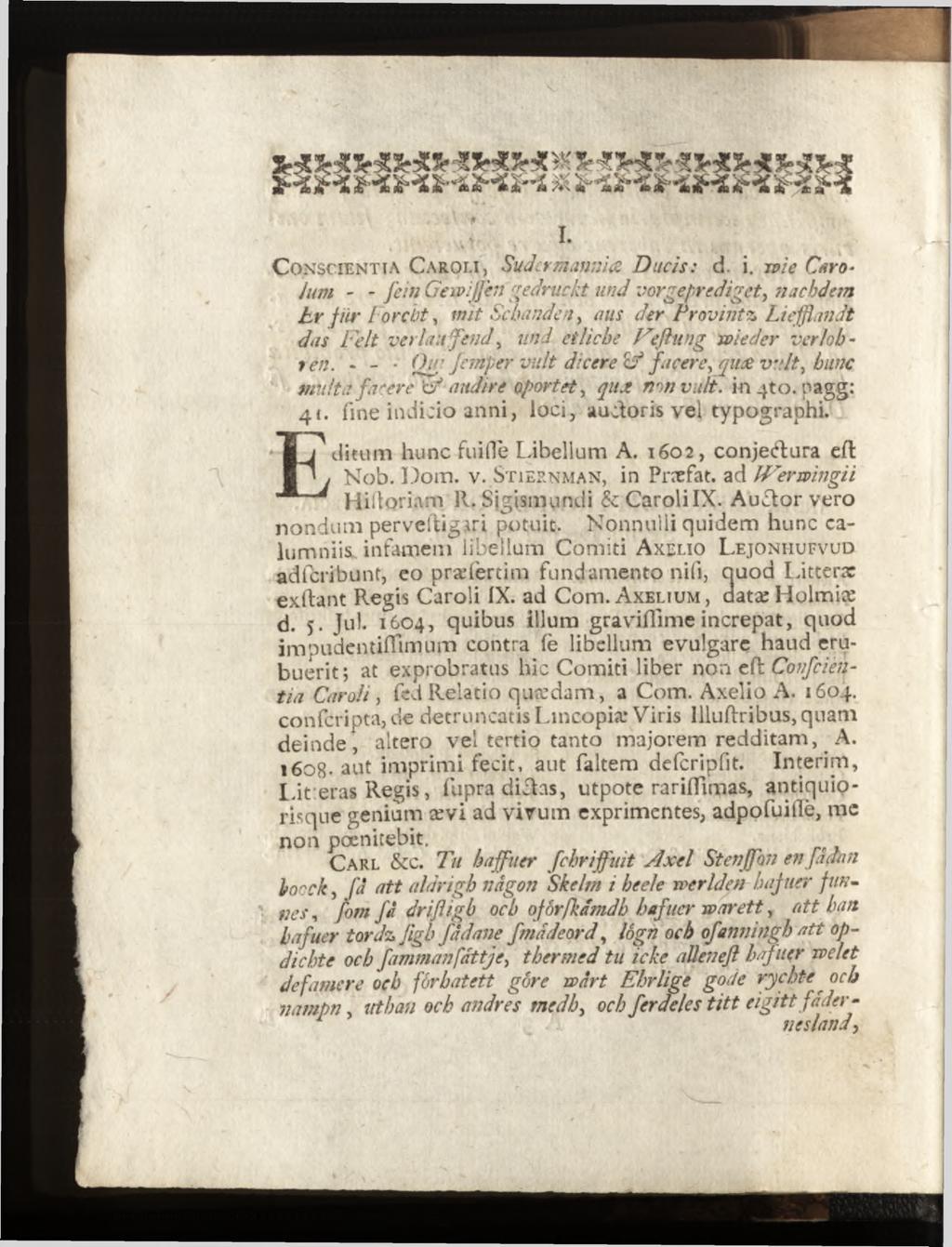 C o n s c ie n t ia C a r o l i, Sudcrmanniœ Ducis: d. i. wie Carolum - - fein GewiJJèn gedruckt und vorgeprediget, nachdem b r fiir Forcbt, mit Schanden, ///zy der Provint* Liefßandt das Feit verlaufend, und etliche Feftung wieder verlobten.