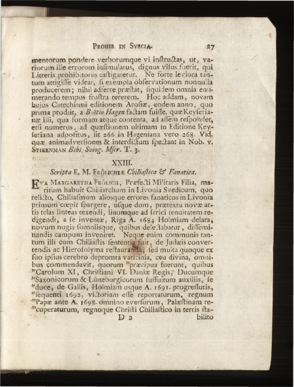 mentorum pondere verborumque vi mflru&as, ut, variorum ille errorum inlimulatus, dignus vi i us fuerit, qui Litteris prohibitoriis caftigaretur.