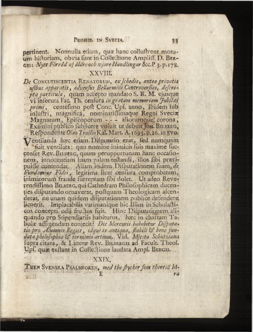 pertinent. Nonnulla etiam, qux hanc colluftrent motuum hifloriam, obvia fiint in Collectione AmpliiF. D. Bergu : Nytt For råd af dldre och nyare Handlingar &c.p 3. p. 178. * ' - xxvin.