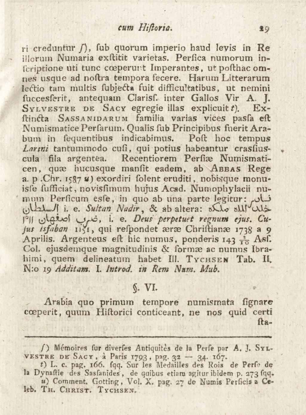 cum Hiftorio. 19 ri creduntur /), fub quorum imperio haud levis in Re illoruin Numaria exflitit varietas.