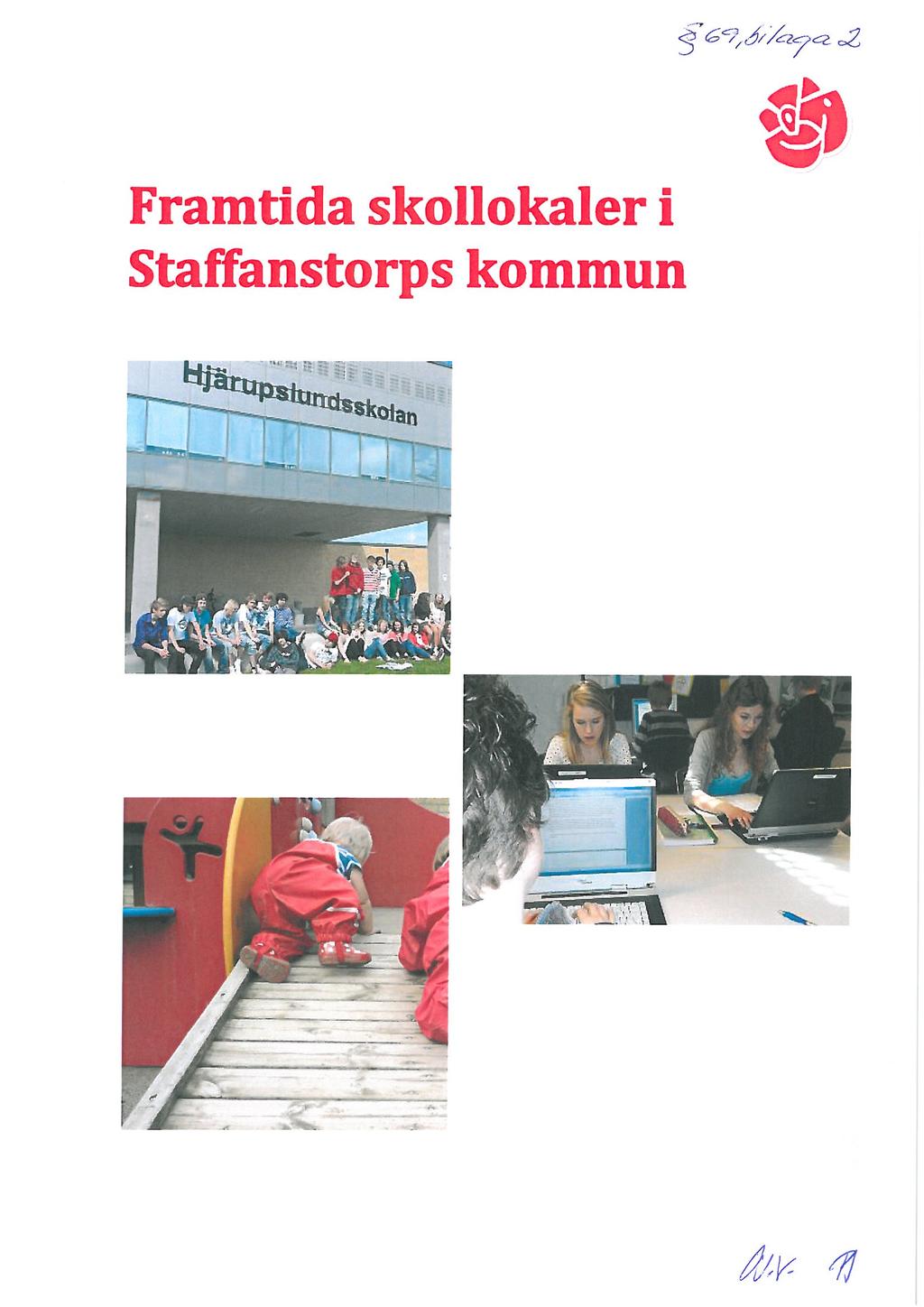 Framtida skollokaler i Staffanstorps kommun 6//i c2 ~T w «g» il.? A: s w ä3b?tr 3p < y.*'* <fc jfwf L... -:'«r- / ;* (T > \T. \» pia? * > > w T w r- v mk * 3 tf".k'..',n, ;.<; * f N i: 1 t 4 '/. t. / r~f i\ <a> Å< \.
