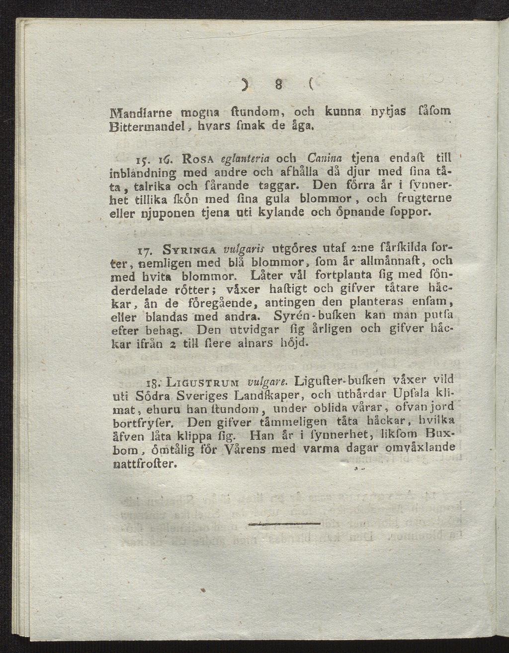 5 8 C Matitflarne mogna ftundom, och kunna nytjas fåfotn Bittermandel, hvars fmak de aga. if. i<j.