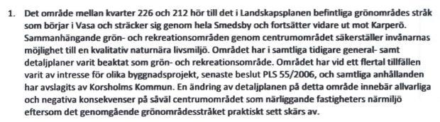 15 / (20) markanvändningslösningar och delgeneralplanen för Smedsby, som är under arbete,