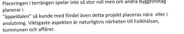 19 / (20) Det föreslagna projektets läge skulle vara väldigt nära Centrumvägen och på en terrängmässigt problematisk plats.