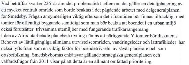 Förhållandet mellan detaljplanens markanvändningslösningar och delgeneralplanen för Smedsby, som är under arbete, utreds när