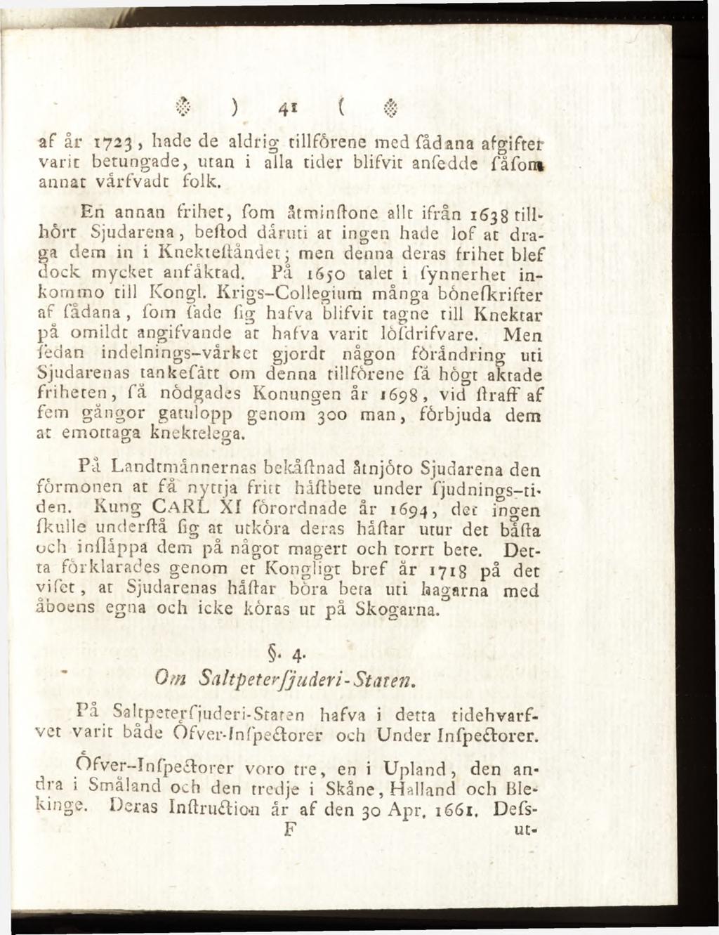 af år 1723, hade de aldrig tillförene medfådana afgifter varie berungade, utan i alla tider blifvit anfedde fäfon» annat vårfvadt folk.