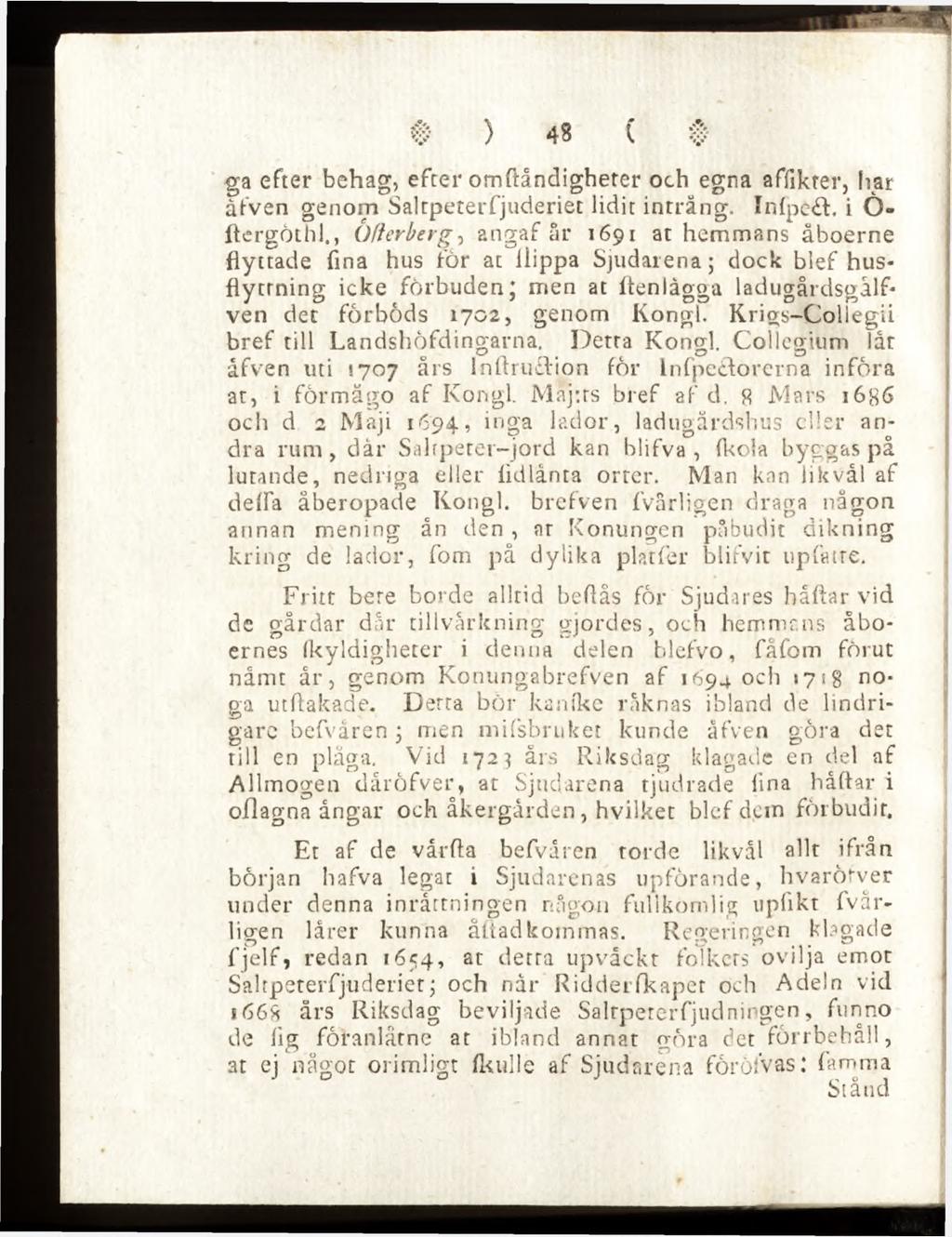 ga efter behag, efter omftåndigheter och egna affikrer, liar åfven genom Saltpeterfjuderiet lidit intrång. Infpe t, i Ô- ftergöthl.