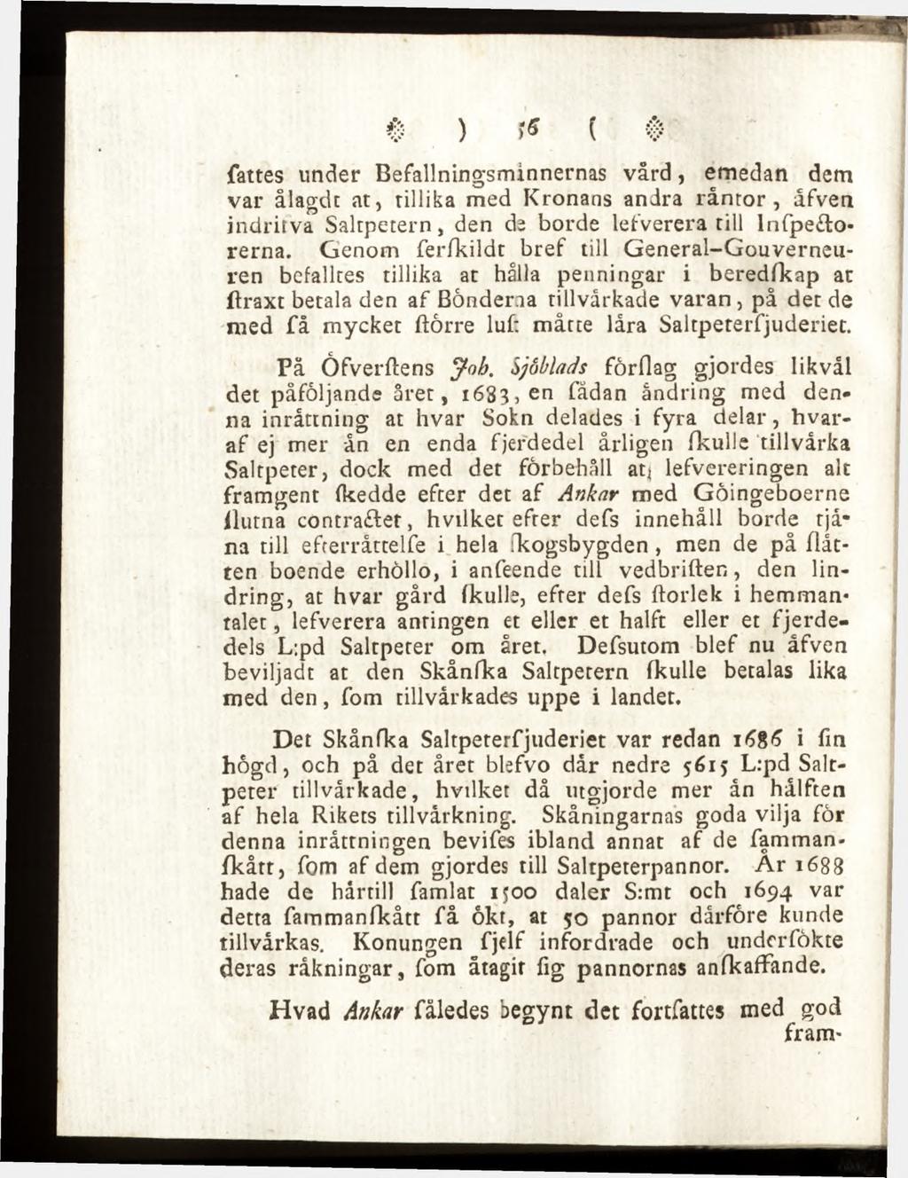 ) ( fattes under Befallningsminnernas vård, emedan dem var ålagdt at, tillika med Kronans andra råntor, åfven indritva Saltpetern, den de borde lefverera till lnfpe&orerna.