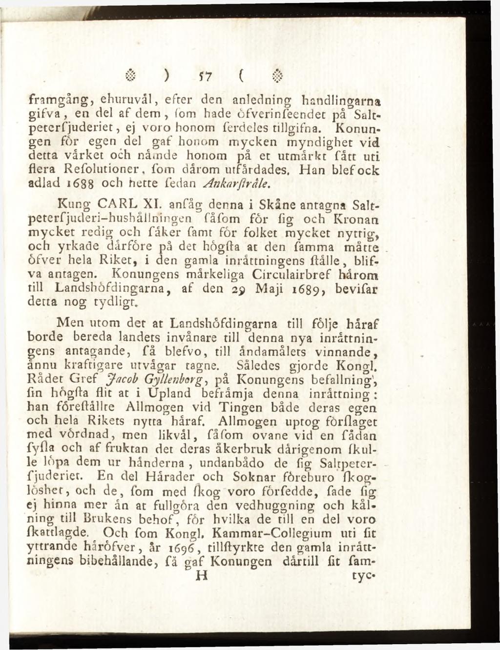 framgång, ehuruväl, efter den anledning handlingarna gifva, en del af dem, iom hade öfverinfeendet på Saltpetcrfjuderiet, ej voro honom ferdeles tillgifna.