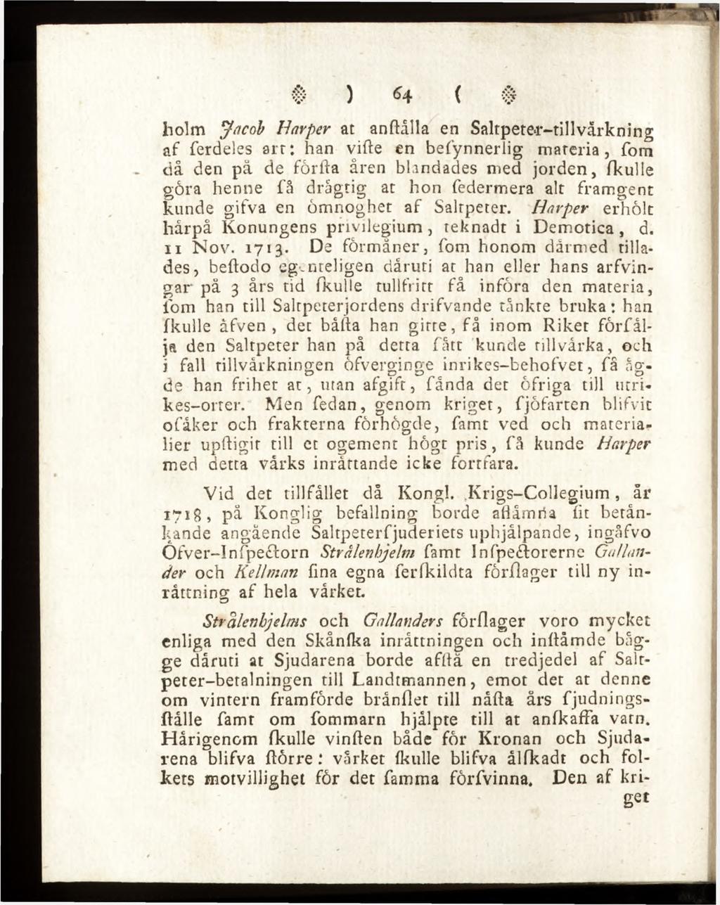 holm Jacob Harper at anftålla en Saltpetor-tillvårkning af ferdeles art: han vifte en befynnerlig materia, fom då den pä de förfta åren blandades med jorden, fkulle göra henne få drågtig at hon