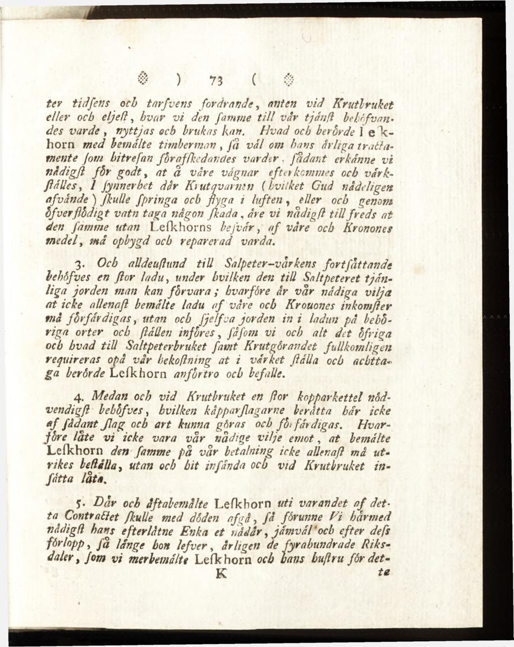 ter tid fens och tarfvens fordrande, anten vid Krutbruket eller och eljeft, hvar vi den famine till var tjånft bchnfvnn des varde, nyttjas och brukas han.