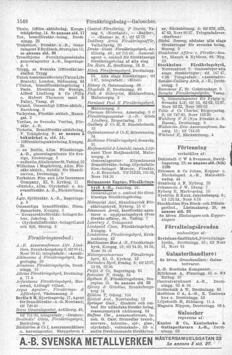 1548 Thule, 1ifförs.aktiebolag, Kungstradggrdsg. 14. Se annous sid. l7 Tor, brandförsakr.bolag, Drottningg. 28 Trekroner, FörsBkr..A.B., Gene ralagent ERydbeck, Stureplanl5; se annons sid.