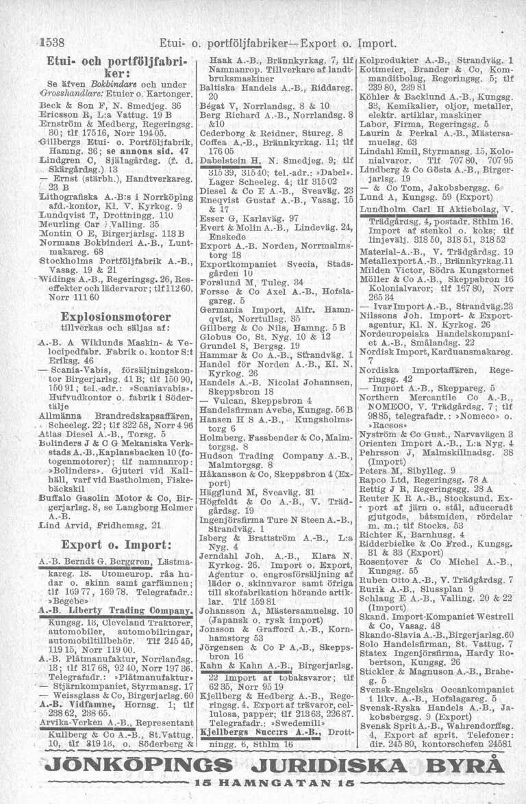 B538 Etui o. portföljfabrikerexport o. Import. Etni. och portfö]jfabri. ker : Se afven Bokbindar' Och under Grosslzandlare: Etuier o. Kartonger. Beck 6 Son F, N. Smedjeg. 36 Ericsson R, L:a Vattug.