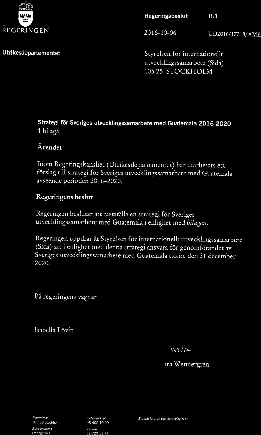 Regeringsbeslut för Guatemala togs 2016-10-06. Strategi för Sveriges utvecklingssamarbete med Guatemala 2016 2020 1.