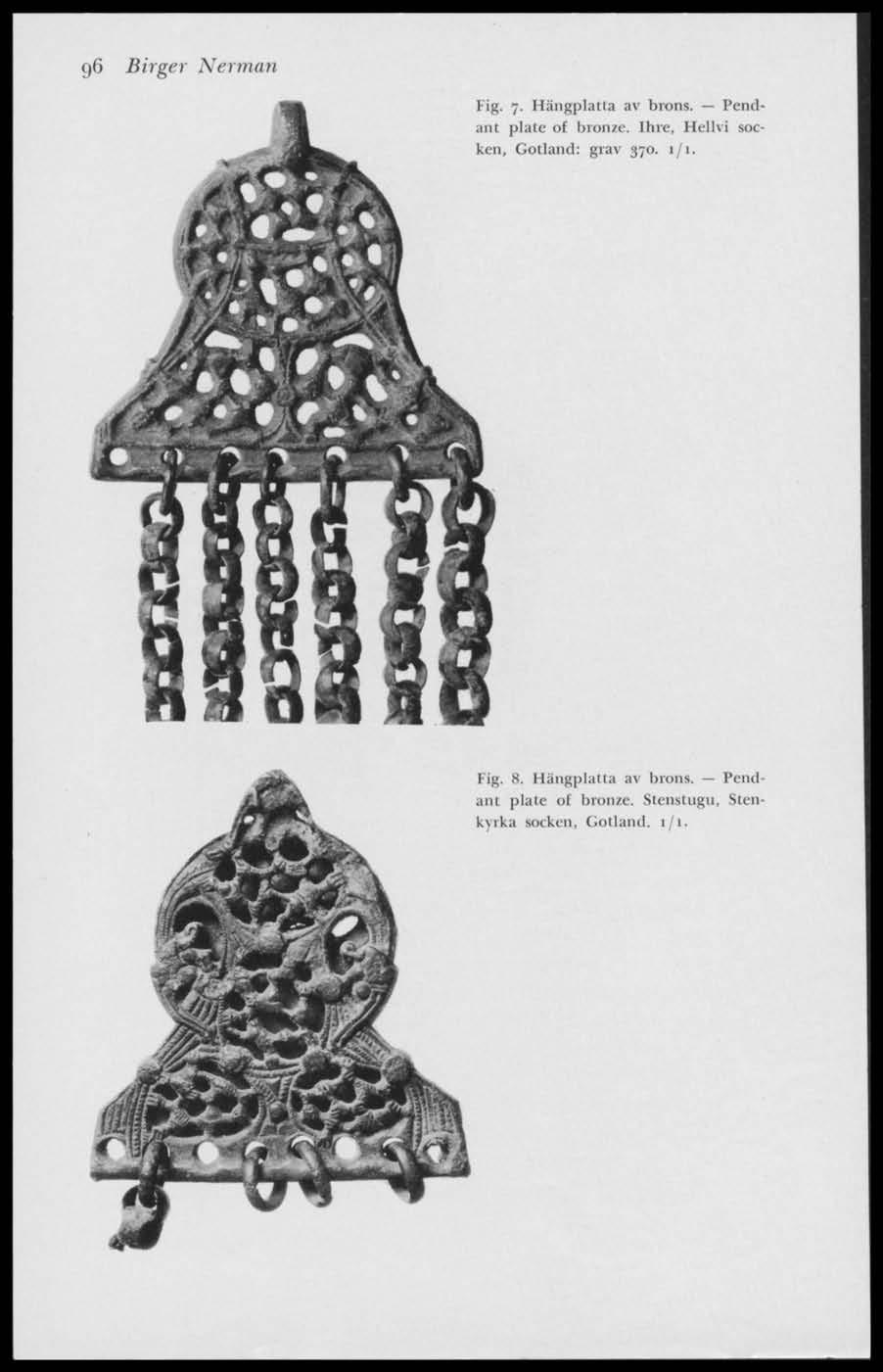 gd Birger Nerman Fig. 7. Hängplatta av brons. Pendant plate of bronze.