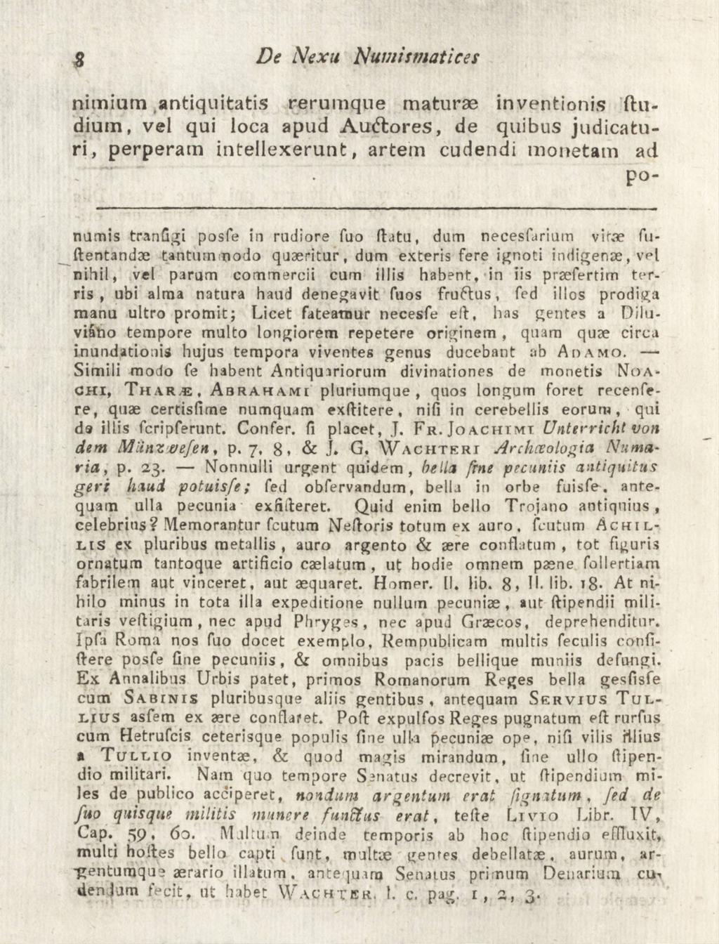 De Nexu Numismatices nimium smtiquitatis rerumque maturse inventionis ftudium, vel qui loca apud Au&ores, de quibus judicafcuri, perperam intellexerunt, artem cudendi monetam ad ponumis tranfigi