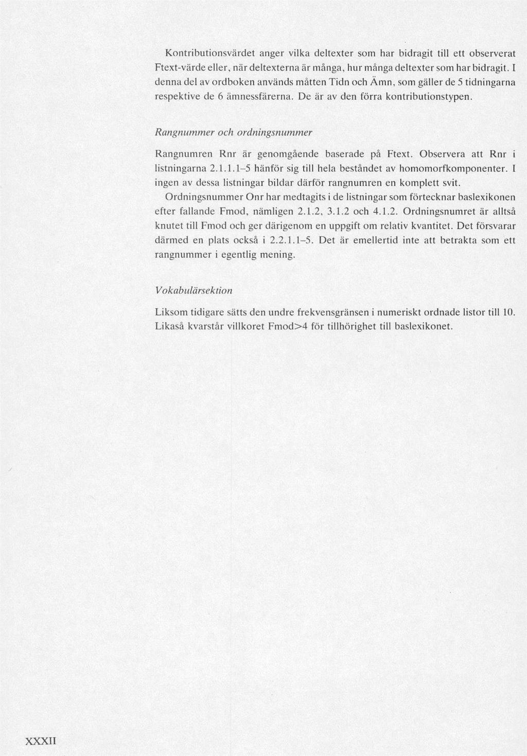 Kontributionsvärdet anger vilka deltexter som har bidragit till et t observerat Ftext-värde eller, när deltexterna är många, hur många deltexter som har bidragit.
