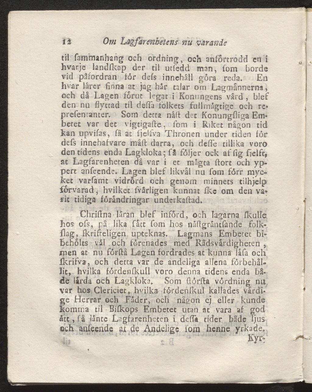 ii Om Lagfarenhetens nu varande til fammanhang och ordning, och anförtrodd en i hvarje landikap der til utfedd man, iom borde vid påförd ra η for defs innehall göra reda.